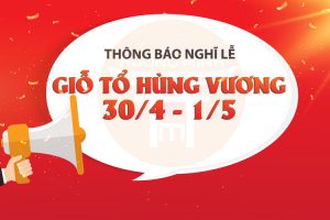 Thông Báo Nghỉ Lễ Giỗ Tổ Hùng Vương (10/3 AL), Giải Phóng Miền Nam (30/4) và Quốc Tế Lao Động (1/5)