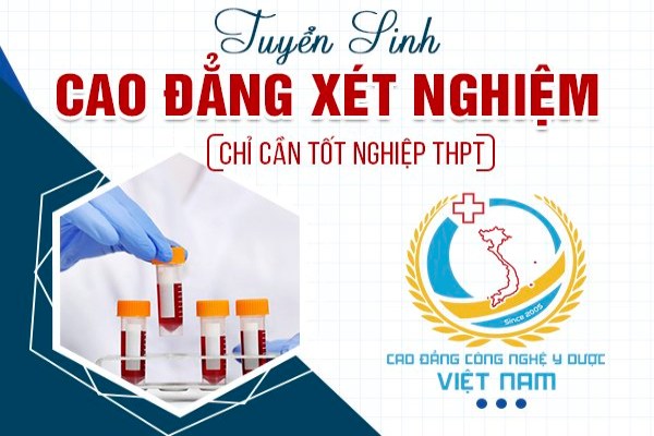 Cao đẳng Công nghệ Y - Dược Việt Nam tuyển sinh Cao đẳng xét nghiệm TPHCM