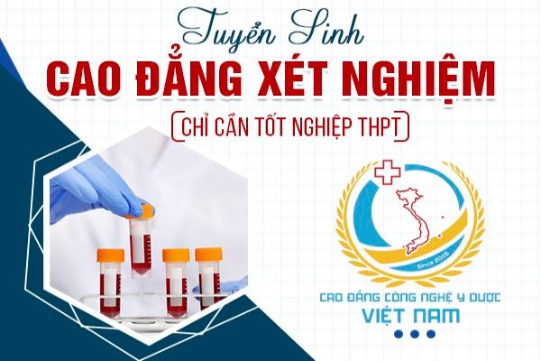 Cao đẳng Công nghệ Y - Dược Việt Nam xét tuyển ngành Cao đẳng Xét nghiệm TPHCM 2022