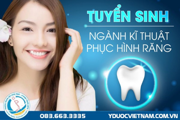 Tuyển sinh Kỹ thuật Phục hình răng TPHCM 